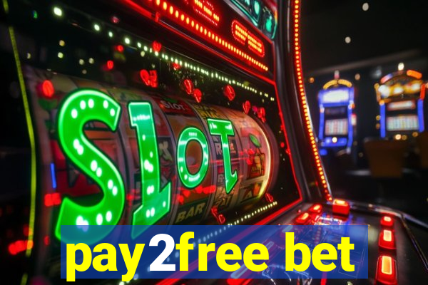 pay2free bet